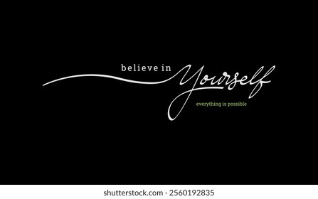 Believe yourself, abstract typography motivational quotes, modern design slogan. Vector illustration graphics  print t shirt, apparel, background, poster, banner, postcard or social media content.