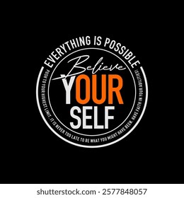 Believe yourself, abstract typography motivational quotes, modern design slogan. Vector illustration graphics  print t shirt, apparel, background, poster, banner, postcard or social media content.