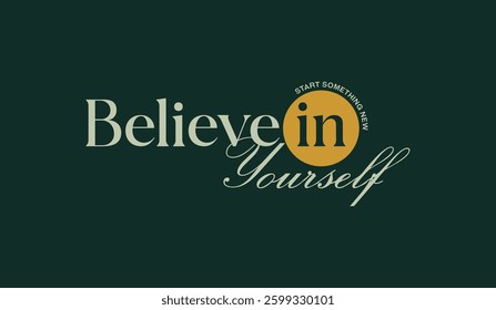 Believe yourself, abstract typography motivational quotes, modern design slogan. Vector illustration graphics for print t shirt, apparel, background, poster, banner, postcard or social media content.