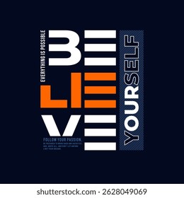 Believe yourself, abstract typography motivational quotes modern design slogan. Vector illustration graphics print t shirt, apparel, background, poster, banner, postcard and or social media