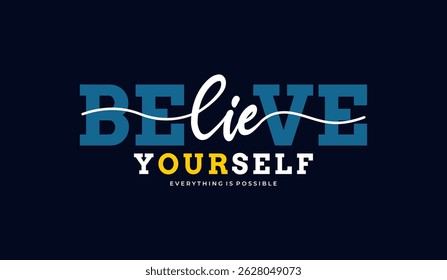 Believe yourself, abstract typography motivational quotes modern design slogan. Vector illustration graphics print t shirt, apparel, background, poster, banner, postcard and or social media