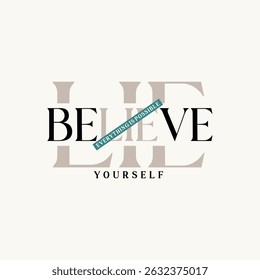 Believe yourself, abstract typography motivational quotes modern design slogan. Vector illustration graphics print t shirt, apparel, background, poster, banner, postcard and or social media