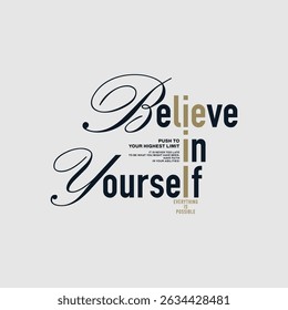 Believe yourself, abstract typography motivational quotes modern design slogan. Vector illustration graphics print t shirt, apparel, background, poster, banner, postcard and or social media