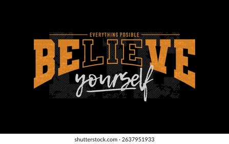 Believe yourself, abstract typography motivational quotes modern design slogan. Vector illustration graphics print t shirt, apparel, background, poster, banner, postcard and or social media