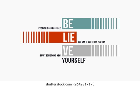 Believe yourself, abstract typography motivational quotes modern design slogan. Vector illustration graphics print t shirt, apparel, background, poster, banner, postcard and or social media