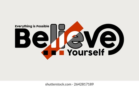Believe yourself, abstract typography motivational quotes modern design slogan. Vector illustration graphics print t shirt, apparel, background, poster, banner, postcard and or social media