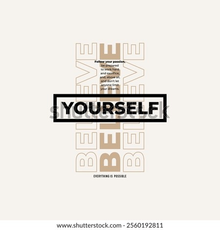 Believe yourself, abstract typography motivational quotes, modern design slogan. Vector illustration graphics  print t shirt, apparel, background, poster, banner, postcard or social media content.