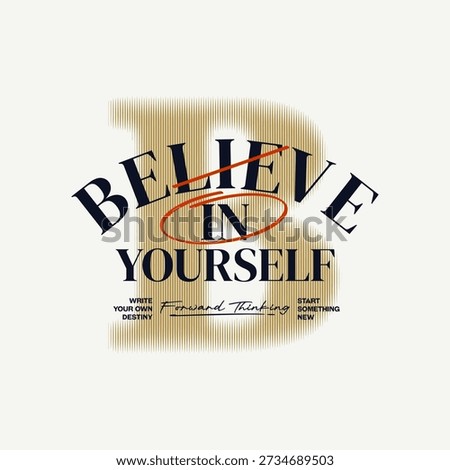 Believe yourself, abstract typography motivational quotes, modern design slogan. Vector illustration graphics for print t shirt, apparel, background, poster, banner, postcard or social media content.
