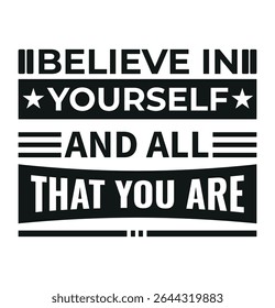 Believe in yourself and all that you are - Motivational T shirt design