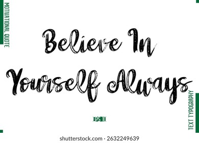 Believe In Yourself Always Brush Typescript Text Motivational Quote