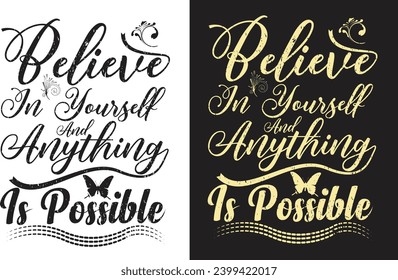 Believe in yourself, and anything is possible