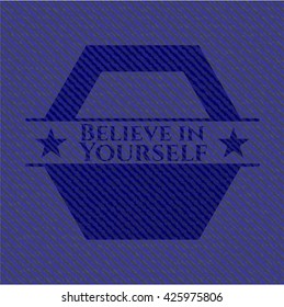Believe in Yourself badge with denim texture