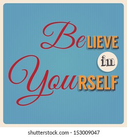 Believe in yourself or be you typography poster design. Vector illustration