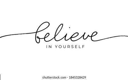 Believe in yourself black calligraphy banner with swashes. Handdrawn vector line calligraphy. Modern pen lettering isolated on white background. Inspirational and motivational greeting card. 