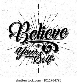 believe in yourself black and white hand lettering inscription positive typography poster, vector illustration.