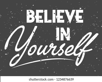 Believe in yourself black and white hand lettering font inscription positive typography poster. Quote, motivation and inspiration conceptual phrase, modern calligraphy vector illustration