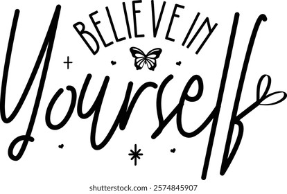 Believe In Yourself, Boho Inspirational T-shirt Design, Positive Affirmations, Floral Quotes Png Pdf, Hustle design, Entrepreneur, Empowered Women Shirt, Positive Affirmations Png, motivational