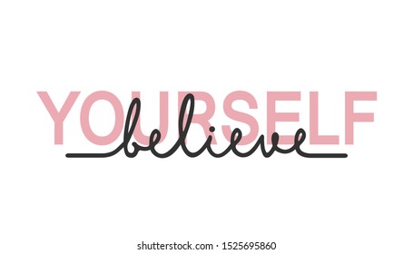 Believe in Yourself - calligraphy lettering quote. Creative adventure motivation typography poster.