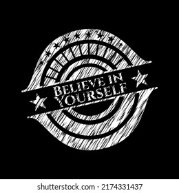 Believe in Yourself chalkboard emblem written on a blackboard. Vector Illustration. Detailed. 