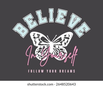 Acredite em si mesmo estilo universitário slogan tipografia vintage. Design de ilustração vetorial para slogan tee, t shirt, impressão de moda, cartaz, adesivo, cartão e outros usos