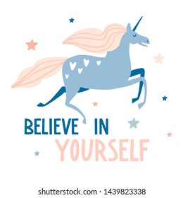 Believe in yourself. Cute hand drawn unicorn and stars. Flat magic animal illustration, card, poster, print for kids t-shirt, baby wear. Slogan, inspirational, motivation quotes with lettering