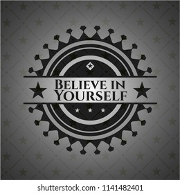 Believe in Yourself dark emblem. Retro
