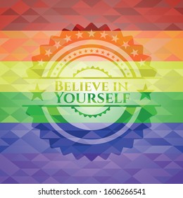 Believe in Yourself emblem on mosaic background with the colors of the LGBT flag