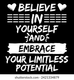 Believe In Yourself And Embrace Your Limitless Potential, Typography Design