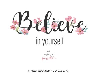 believe in yourself with flowers han drawn design vector