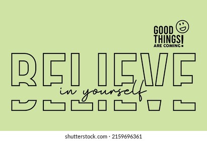 Believe In Yourself, Girls Graphic T Shirts Vector Designs And Other Uses.