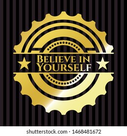 Believe in Yourself gold badge. Vector Illustration. Detailed.