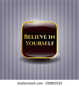 Believe in Yourself gold emblem or badge