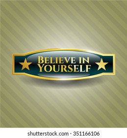 Believe in Yourself gold shiny emblem