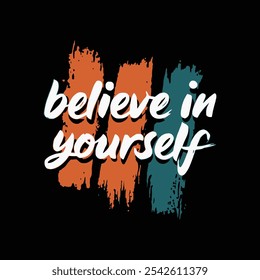 Believe in yourself graffiti style brush stroke typography t shirt design and vector illustration.