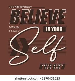believe in yourself graphic, typography vector, t shirt design, illustration, good for casual style