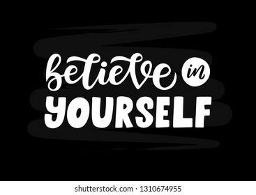 Believe in yourself hand drawn lettering phrase. Motivational text. Greetings for logotype, badge, icon, card, postcard, logo, banner, tag. Vector illustration.