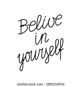 Believe in yourself. Hand drawn lettering. Stock vector illustration.