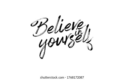 Believe in yourself Hand drawn vector lettering Isolated on white background