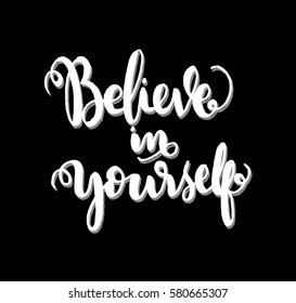 Believe in Yourself. Hand Lettered Quote. Modern Calligraphy 