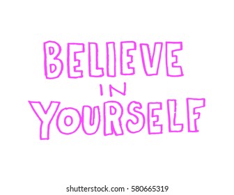 Believe in Yourself. Hand Lettered Quote. Modern Calligraphy 
