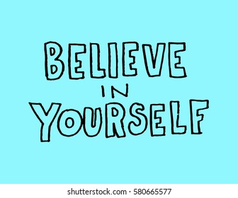 Believe in Yourself. Hand Lettered Quote. Modern Calligraphy 