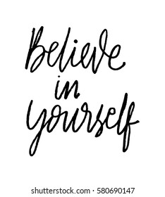 Believe in Yourself. Hand Lettered Quote. Modern Calligraphy 