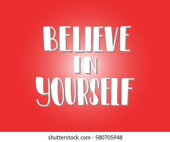 Believe in Yourself. Hand Lettered Quote. Modern Calligraphy 