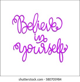Believe in Yourself. Hand Lettered Quote. Modern Calligraphy 