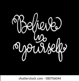 Believe in Yourself. Hand Lettered Quote. Modern Calligraphy 