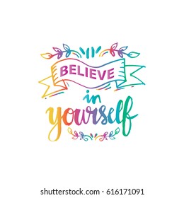 Believe in yourself. hand lettering calligraphy. Quote motivation.