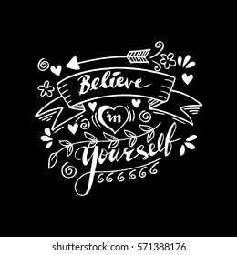 Believe in yourself hand lettering ink drawn motivation poster.