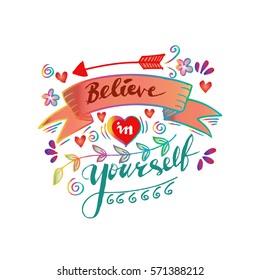 Believe in yourself hand lettering ink drawn motivation poster.