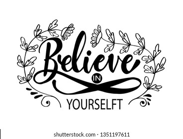 Believe in yourself hand lettering. Motivation poster.