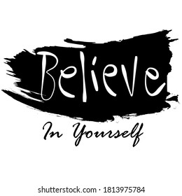 Believe in yourself hand lettering. Motivation poster.